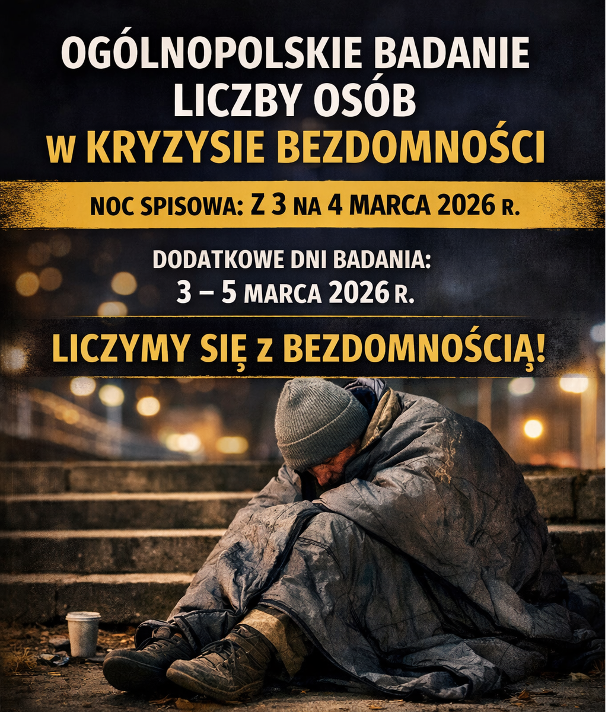 Osoba w kryzysie bezdomności, siedząca na chodniku, otulona śpiworem.  Na górze napis: „Ogólnopolskie badanie liczby osób w kryzysie bezdomności”, noc spisowa:  z 3 na 4 marca 2026 r. Dodatkowe dni badania 3-5 marca 2026 r. „Liczymy się  z bezdomnością”.